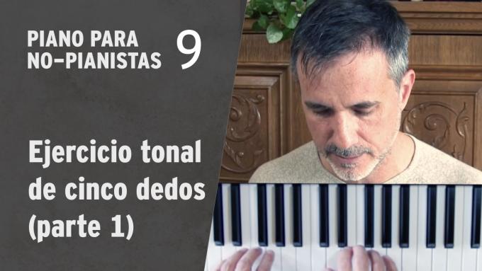 Piano para No-Pianistas 9: Ejercicio tonal de cinco dedos (parte 1)