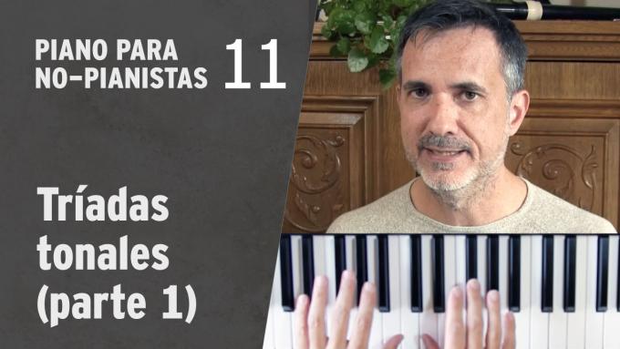 Piano para No-Pianistas 11: Tríadas tonales (parte 1)