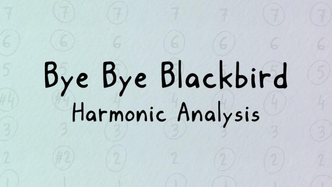 Harmonic analysis of Bye Bye Blackbird
