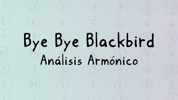 Análisis armónico de Bye Bye Blackbird